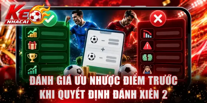 Đánh giá ưu nhược điểm trước khi quyết định đánh xiên 2