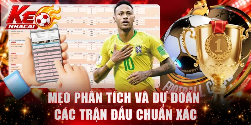 Mẹo phân tích và dự đoán các trận đấu chuẩn xác
