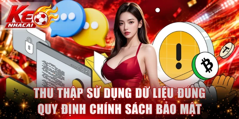Thu thập sử dụng dữ liệu đúng quy định chính sách bảo mật